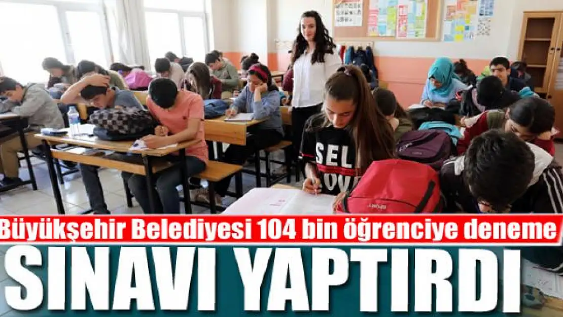 Van Büyükşehir Belediyesi 104 bin öğrenciye deneme sınavı yaptırdı