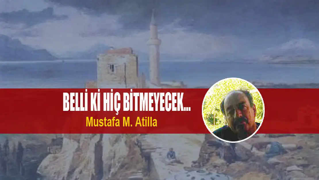 BELLİ Kİ HİÇ BİTMEYECEK…