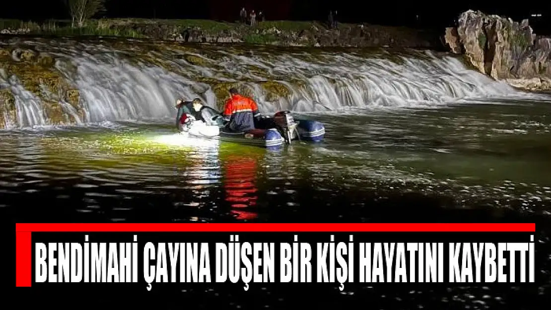 Bendimahi Çayına düşen bir kişi hayatını kaybetti