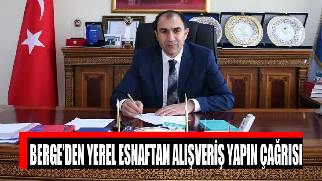 Berge'den yerel esnaftan alışveriş yapın çağrısı