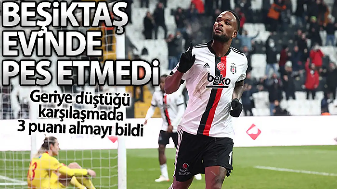 Beşiktaş evinde pes etmedi