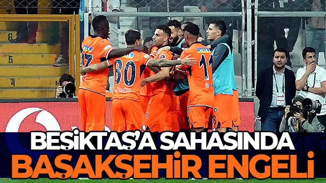 Beşiktaş'a sahasında Başakşehir engeli