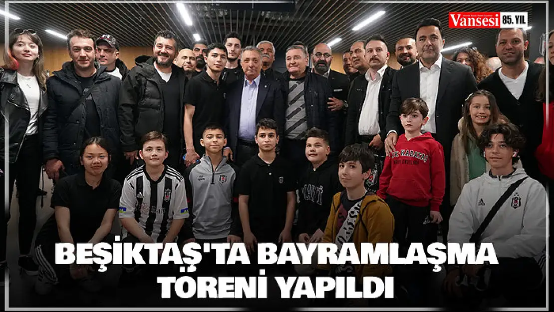 Beşiktaş'ta bayramlaşma töreni yapıldı