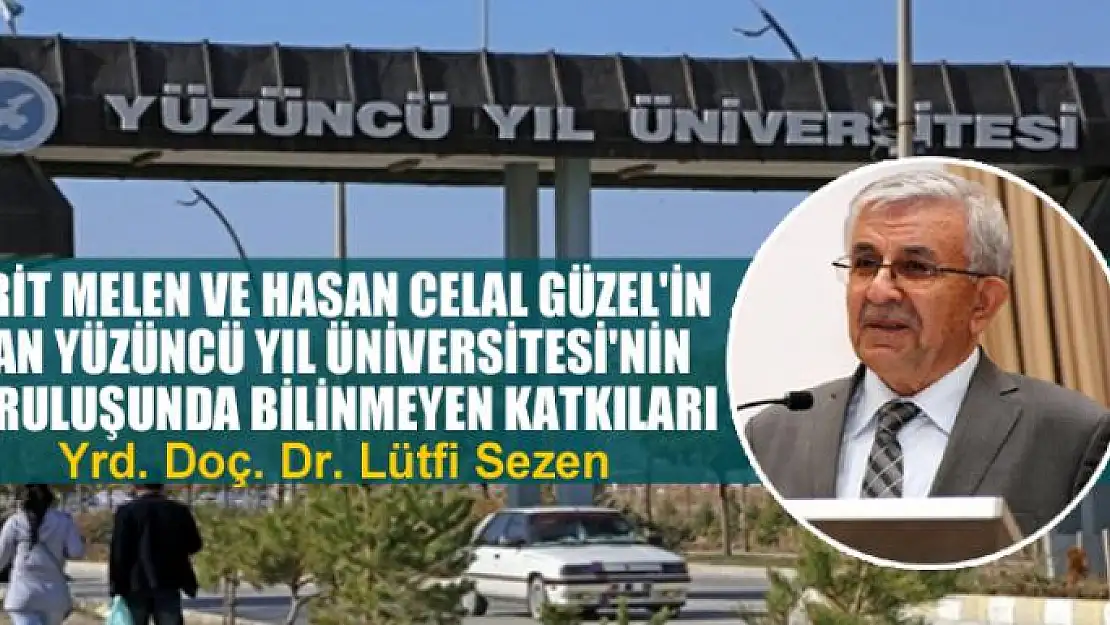 Ferit Melen ve Hasan Celal Güzel'in Van Yüzüncü Yıl Üniversitesi'nin kuruluşunda bilinmeyen katkıları