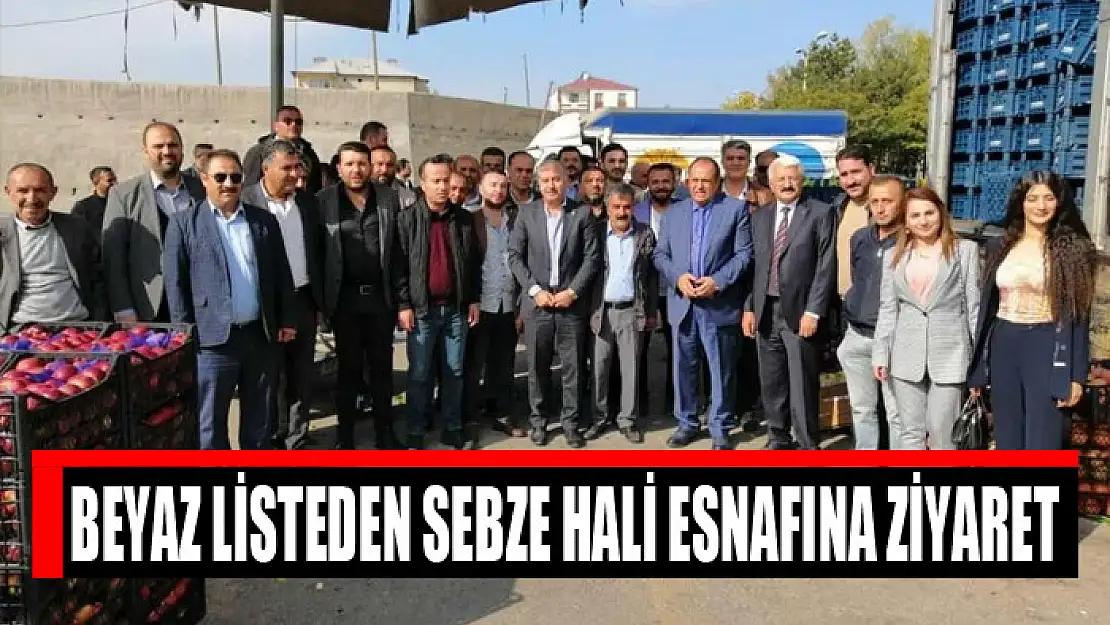 Beyaz listeden sebze hali esnafına ziyaret