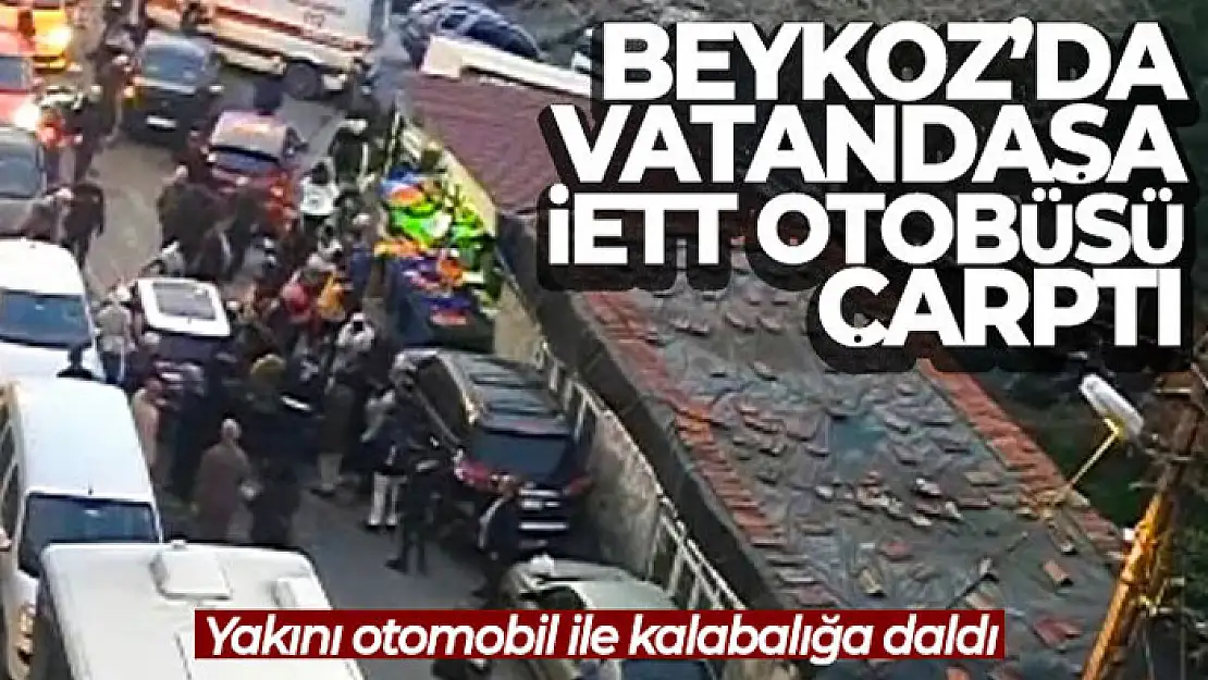 Beykoz'da vatandaşa İETT otobüsü çarptı, yakını otomobil ile kalabalığa daldı