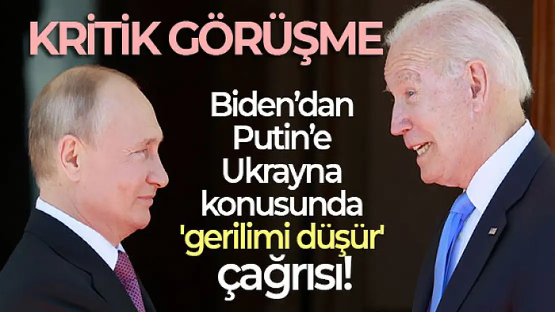 Biden'dan Putin'e Ukrayna konusunda 'gerilimi düşür' çağrısı