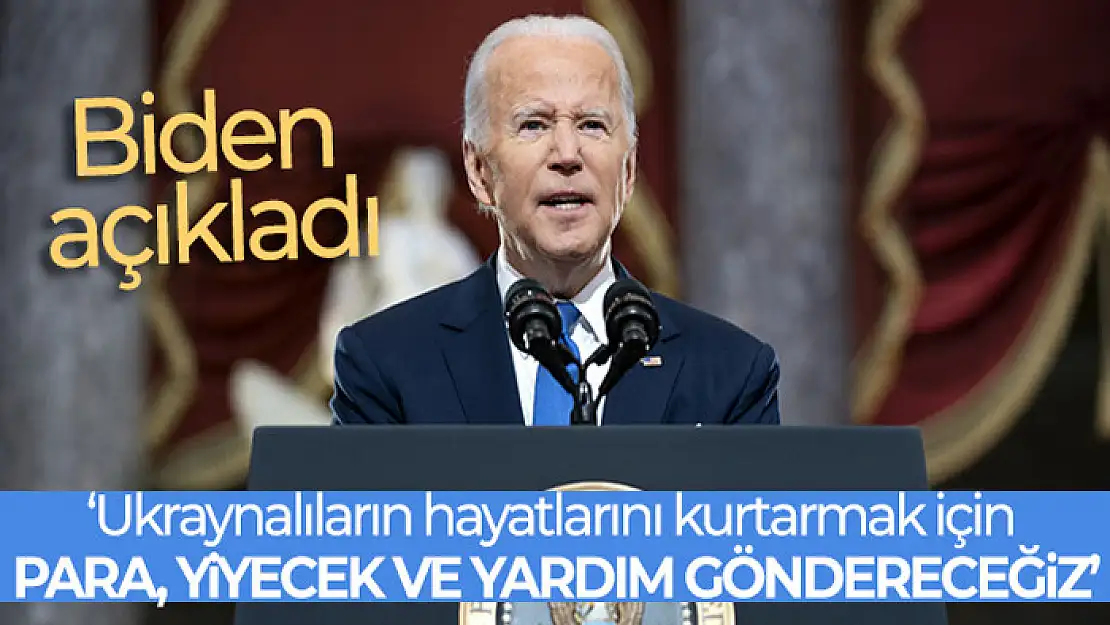 Biden:Ukraynalıların hayatlarını kurtarmak için para, yiyecek ve yardım göndereceğiz