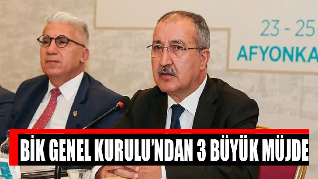 BİK Genel Kurulu'ndan 3 büyük müjde