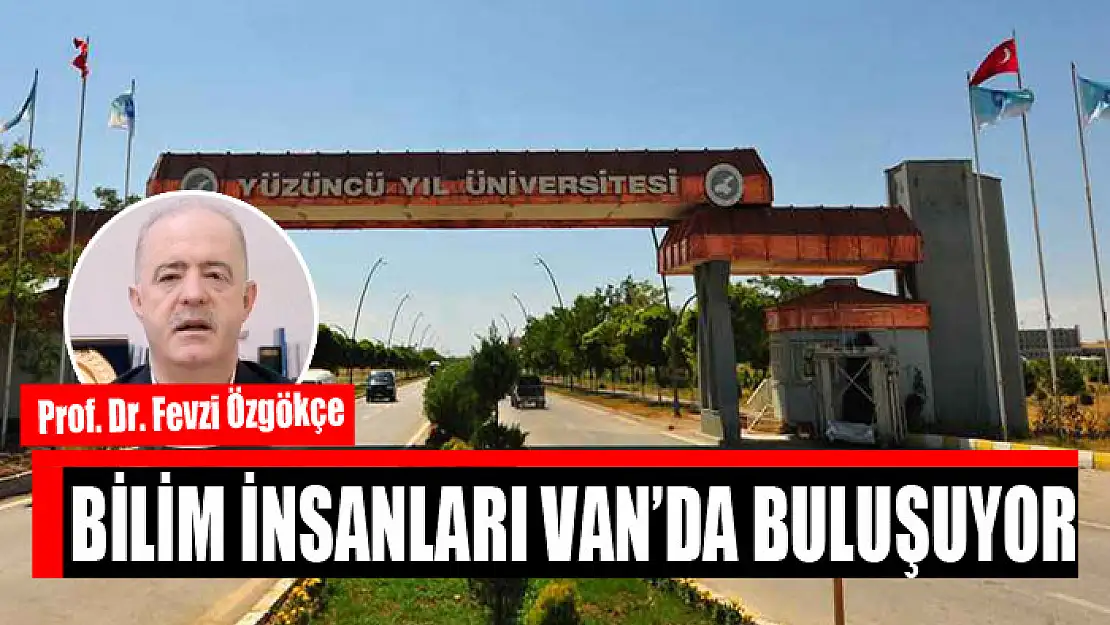 Bilim insanları Van'da buluşuyor