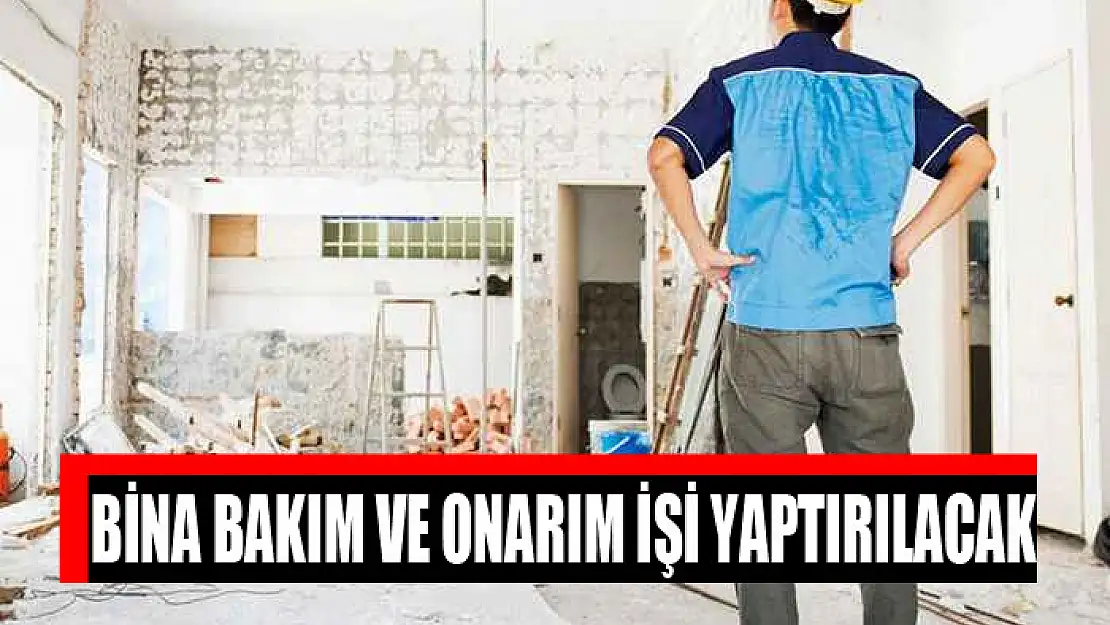 Bina bakım ve onarım işi yaptırılacak