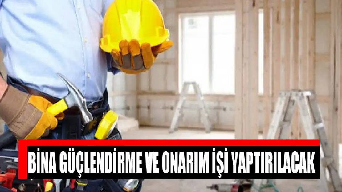 Bina güçlendirme ve onarım işi yaptırılacak