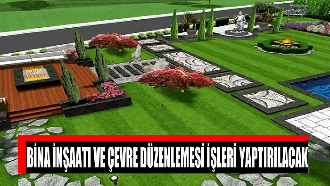 Bina inşaatı ve çevre düzenlemesi işleri yaptırılacak