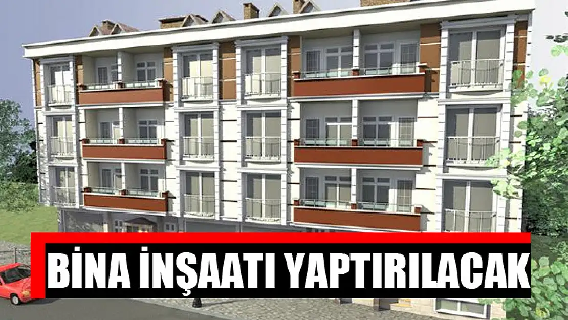 Bina inşaatı yaptırılacak