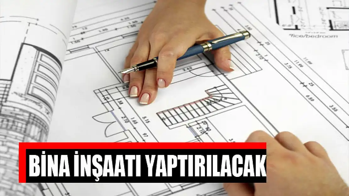 Bina inşaatı yaptırılacak