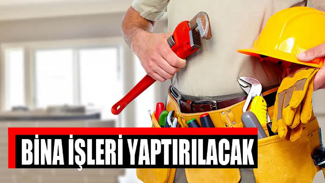 Bina işleri yaptırılacak