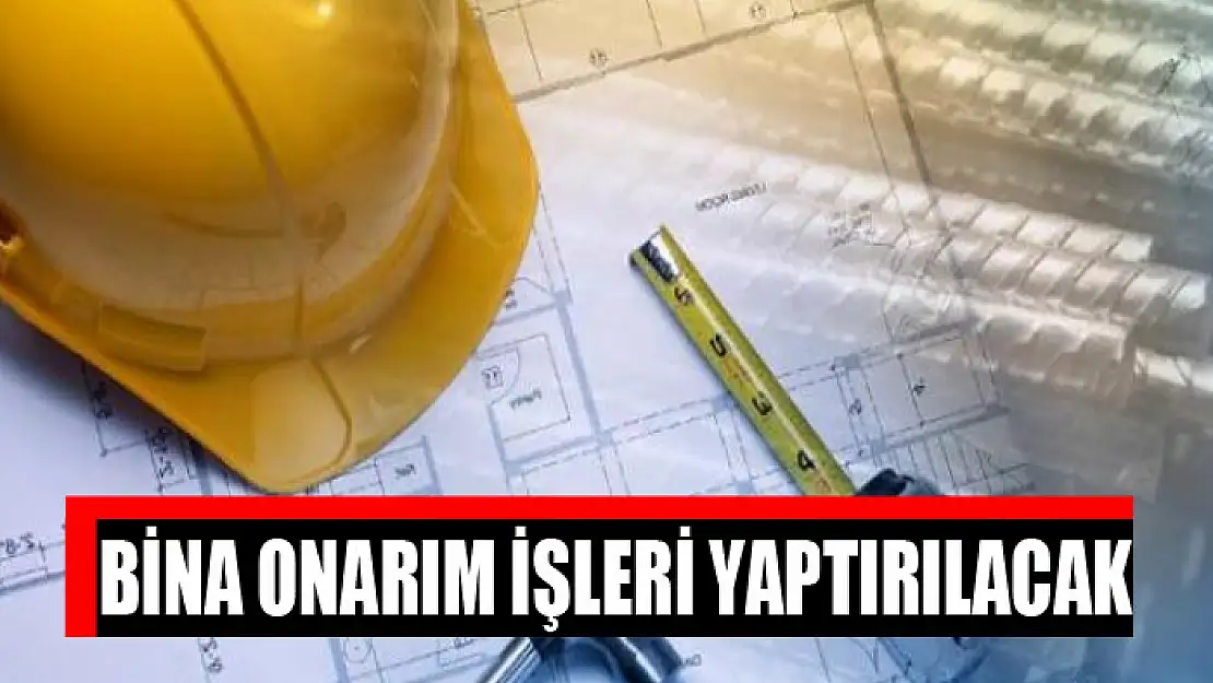 Bina onarım işleri yaptırılacak