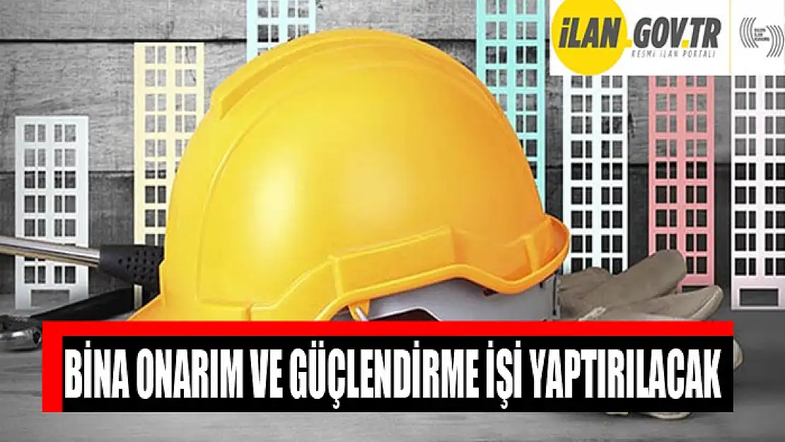 Bina onarım ve güçlendirme işi yaptırılacak