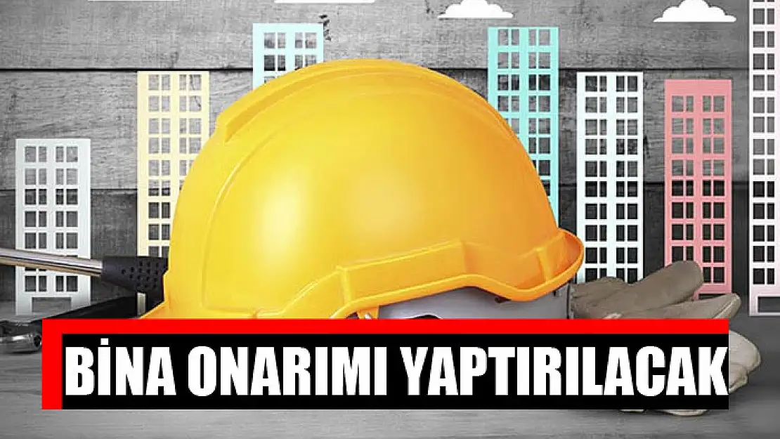 Bina onarımı yaptırılacak