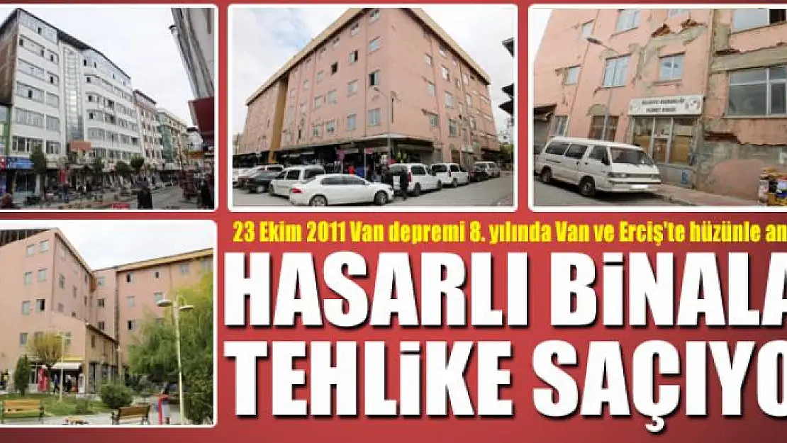 HASARLI BİNALAR TEHLİKE SAÇIYOR