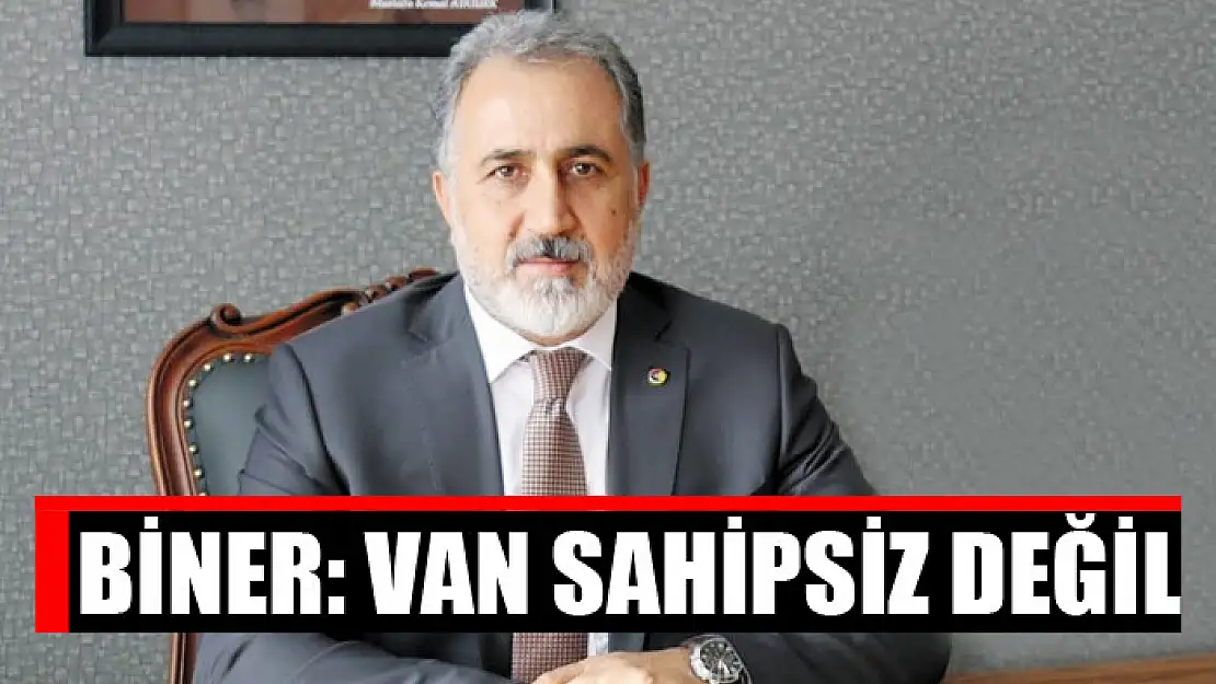 Biner: Van sahipsiz değil