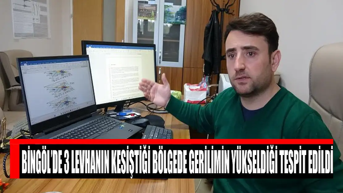 Bingöl'de 3 levhanın kesiştiği bölgede gerilimin yükseldiği tespit edildi