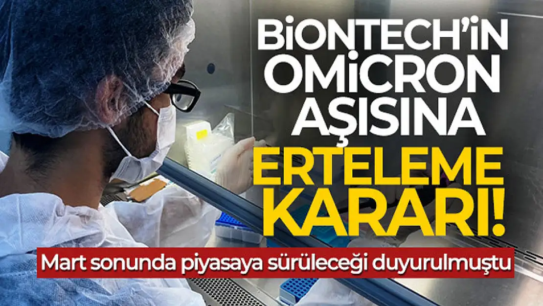 BioNTech'in Omicron aşısına erteleme kararı