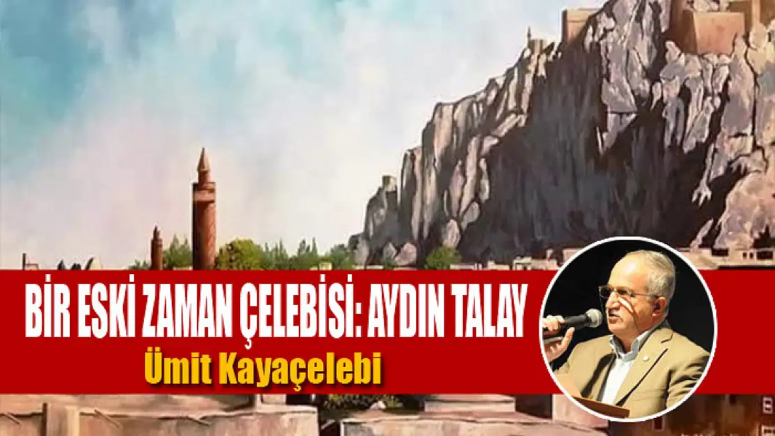 Bir Eski Zaman Çelebisi: Aydın Talay