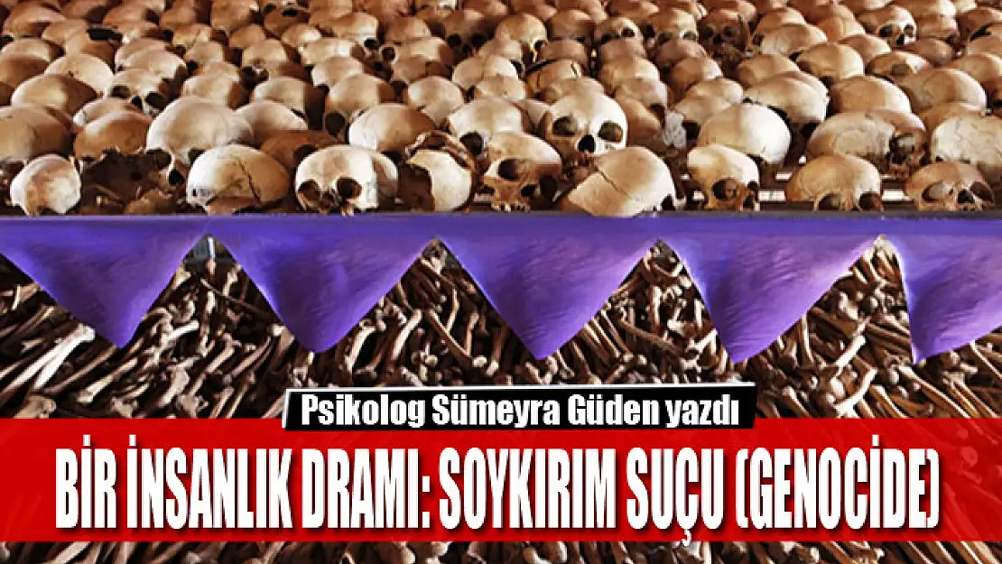 Bir İnsanlık Dramı: Soykırım Suçu (Genocide)