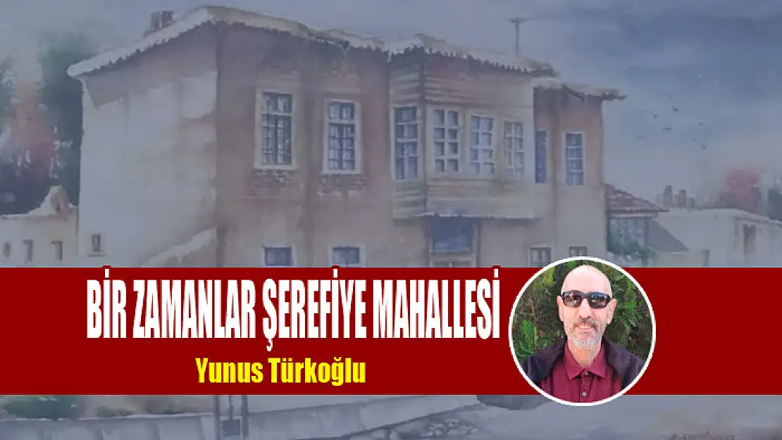 Bir Zamanlar Şerefiye Mahallesi