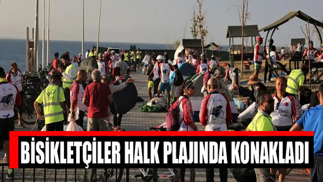 Bisikletçiler Halk Plajında konakladı