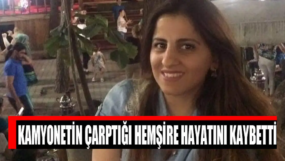 Bisikletle işe giderken kamyonetin çarptığı hemşire hayatını kaybetti