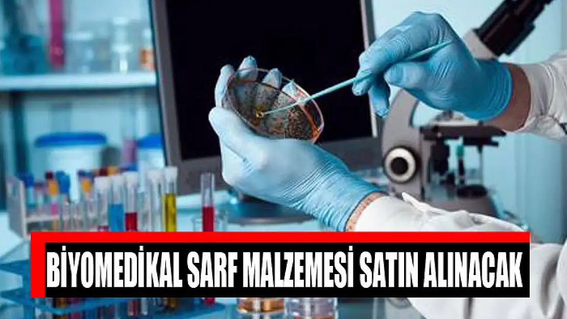 Biyomedikal sarf malzemesi satın alınacak