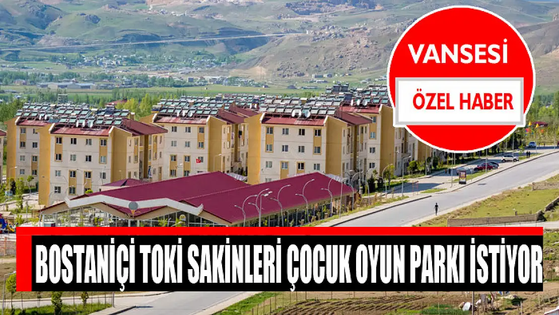 BOSTANİÇİ TOKİ SAKİNLERİ ÇOCUK OYUN PARKI İSTİYOR