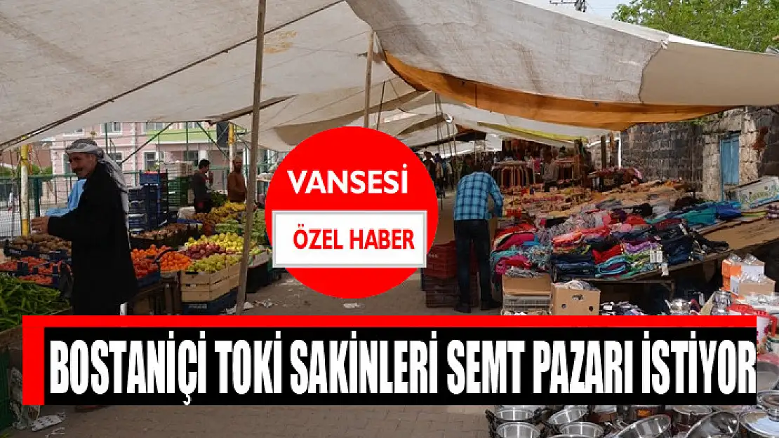 BOSTANİÇİ TOKİ SAKİNLERİ SEMT PAZARI İSTİYOR