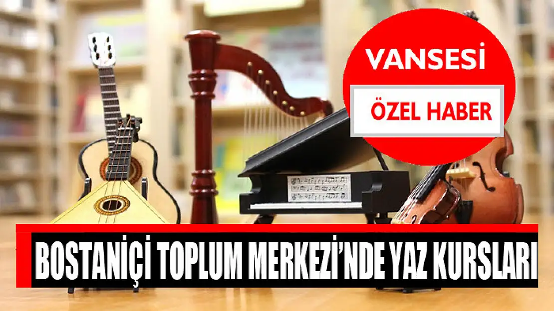 Bostaniçi Toplum Merkezi'nde yaz kursları