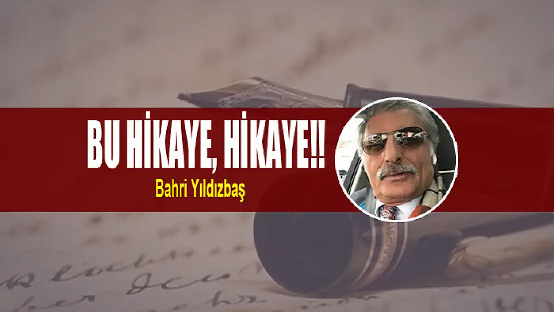 BU HİKAYE, HİKAYE!!