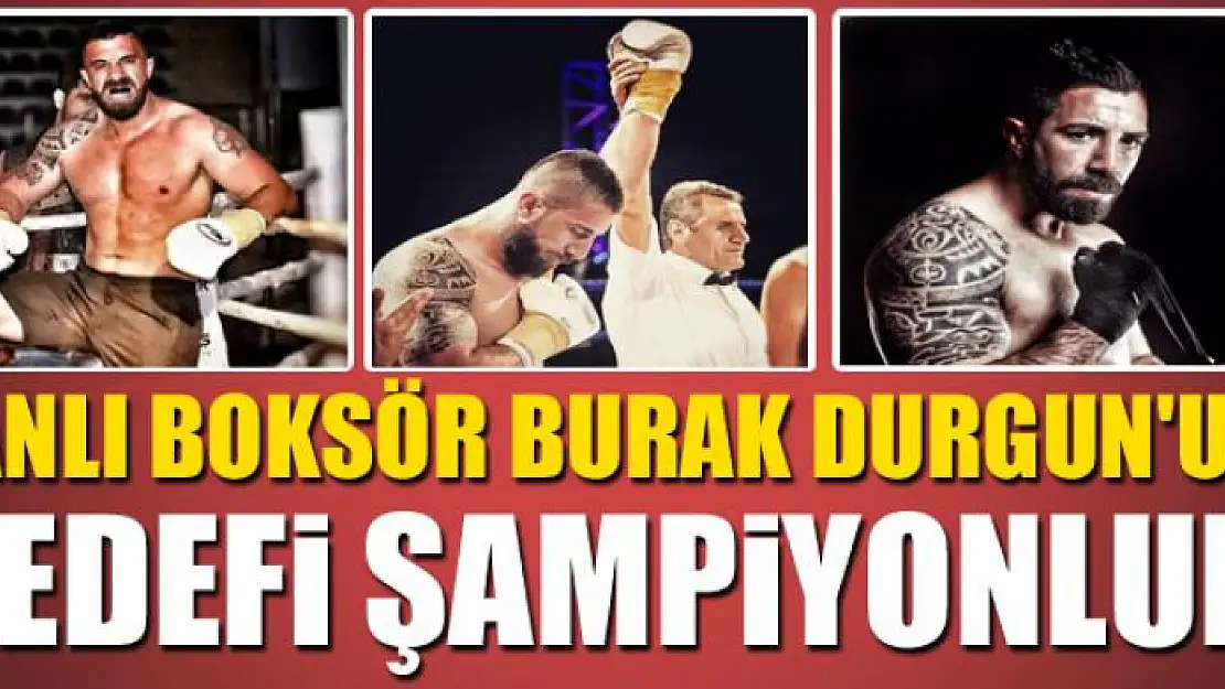 VANLI BOKSÖR BURAK DURGUN'UN HEDEFİ ŞAMPİYONLUK