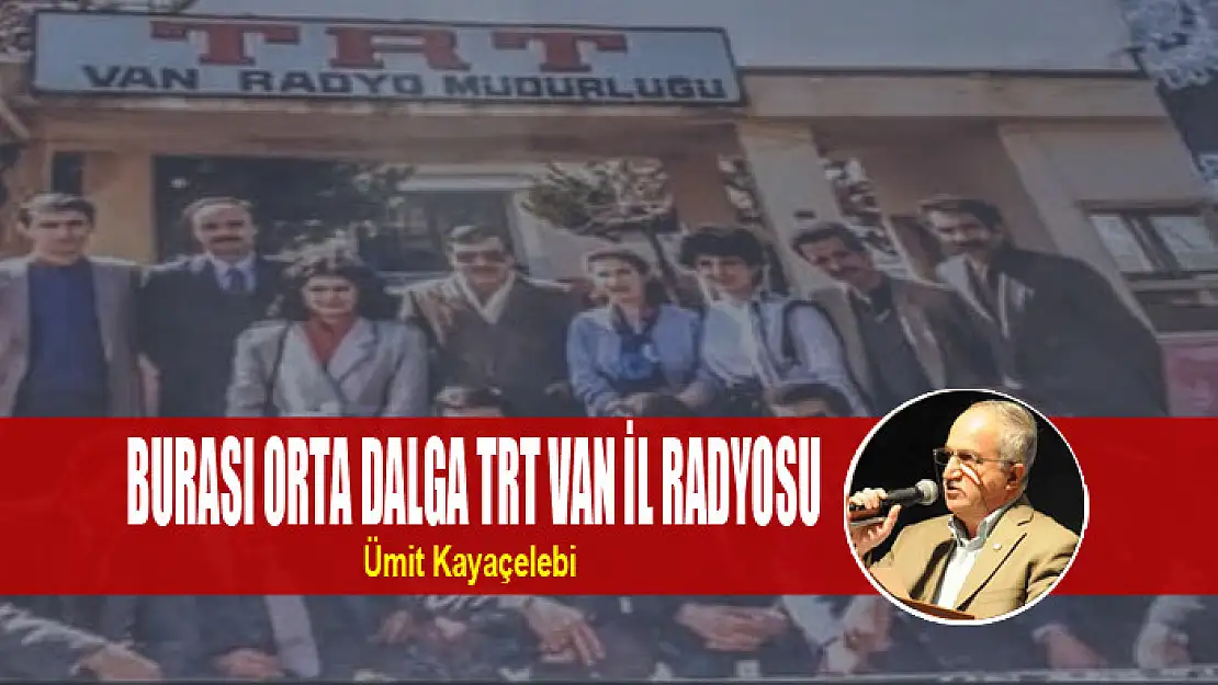 BURASI ORTA DALGA TRT VAN İL RADYOSU