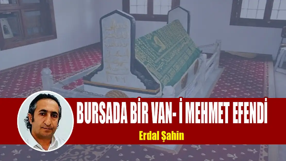 BURSA'DA BİR VAN- İ MEHMET EFENDİ