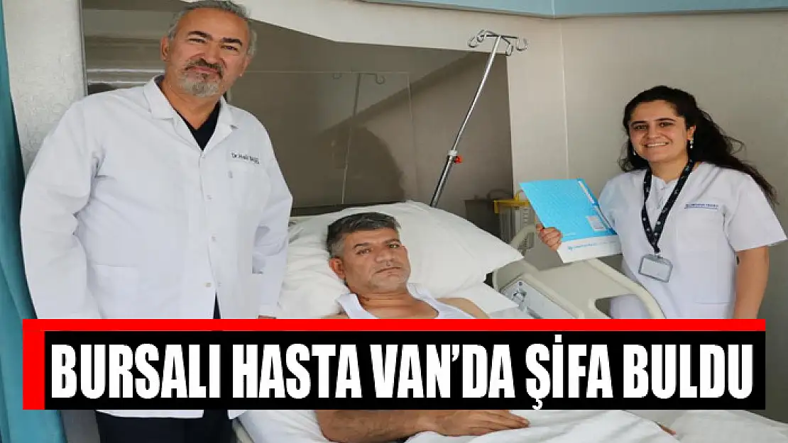 Bursalı hasta Van'da şifa buldu