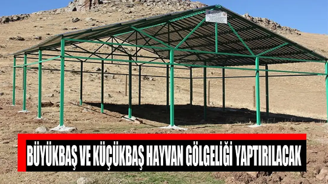 Büyükbaş ve küçükbaş hayvan gölgeliği yaptırılacak