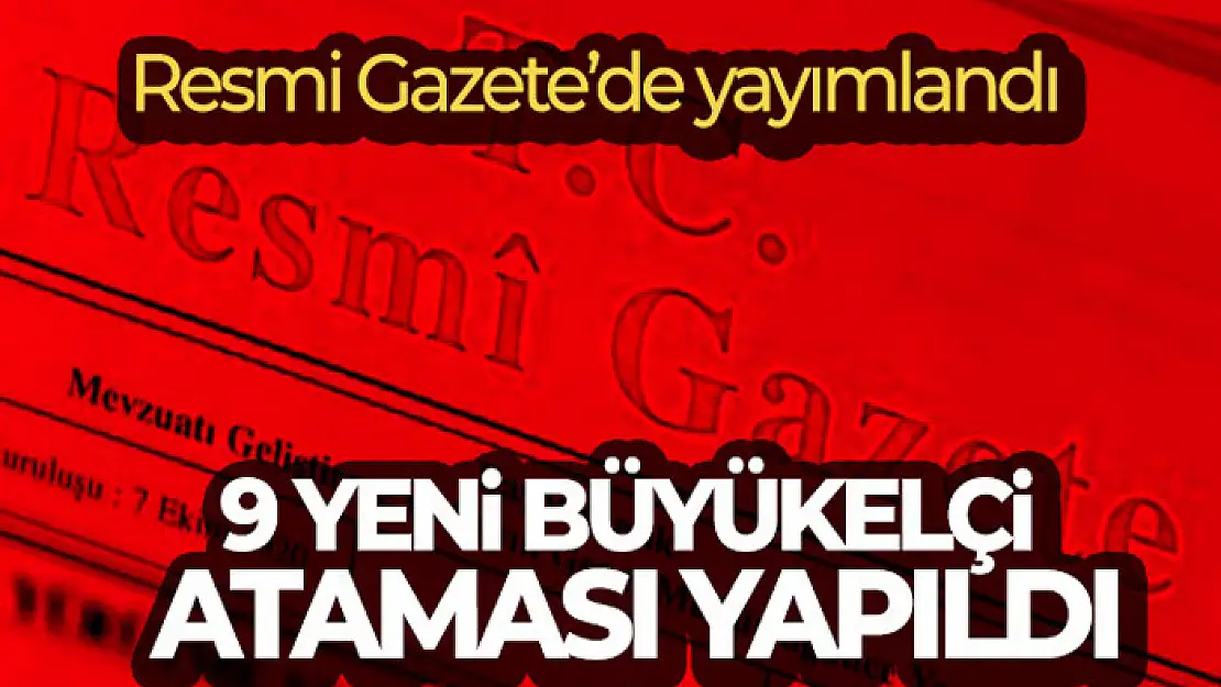 Büyükelçiler Kararnamesi Resmi Gazete'de yayımlandı