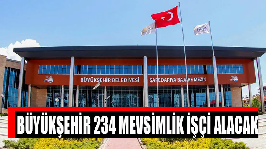 BÜYÜKŞEHİR 234 MEVSİMLİK İŞÇİ ALACAK