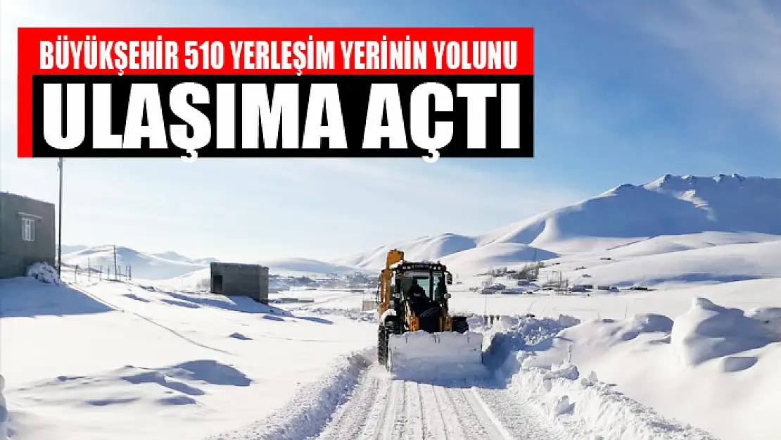 BÜYÜKŞEHİR 510 YERLEŞİM YERİNİN YOLUNU ULAŞIMA AÇTI