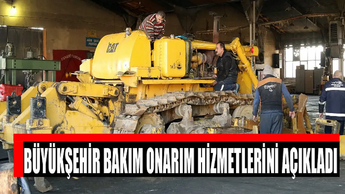 Büyükşehir bakım onarım hizmetlerini açıkladı