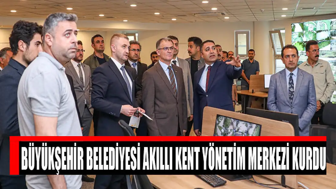 BÜYÜKŞEHİR BELEDİYESİ AKILLI KENT YÖNETİM MERKEZİ KURDU