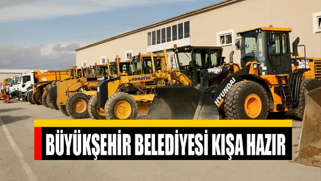 BÜYÜKŞEHİR BELEDİYESİ KIŞA HAZIR