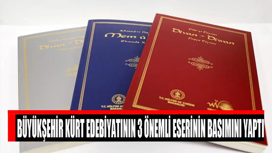 Büyükşehir Belediyesi Kürt edebiyatının 3 önemli eserinin basımını yaptı