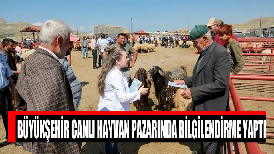 Büyükşehir canlı hayvan pazarında bilgilendirme yaptı